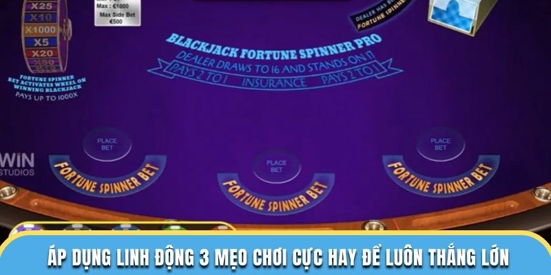 Áp dụng linh động 3 mẹo chơi cực hay để luôn thắng lớn