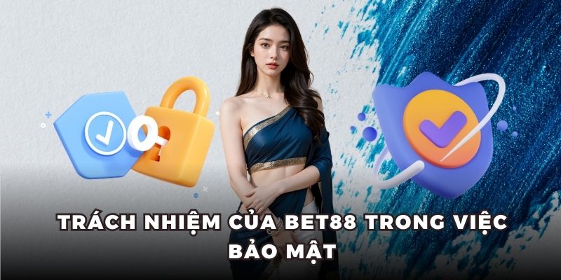Trách nhiệm của khách hàng Bet88 về việc bảo mật