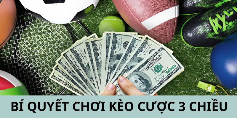 Áp dụng bí quyết sẽ mang về tỷ lệ thắng cao khi chơi kèo cược 3 chiều