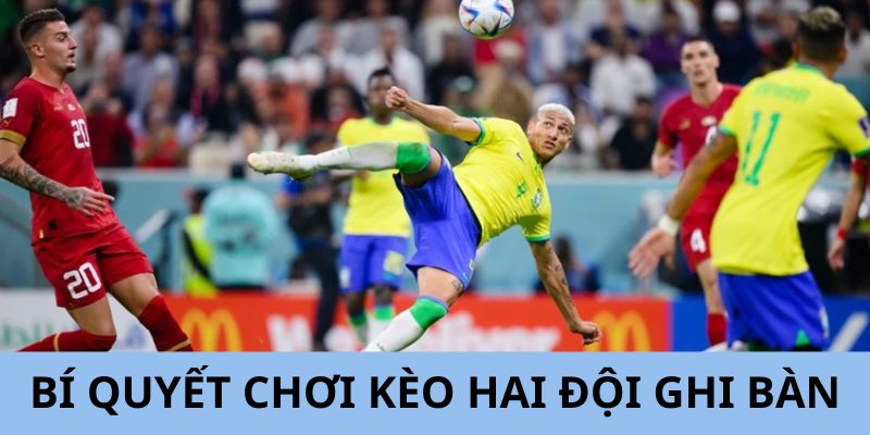 Áp dụng bí quyết để chơi kèo hai đội ghi bàn hiệu quả