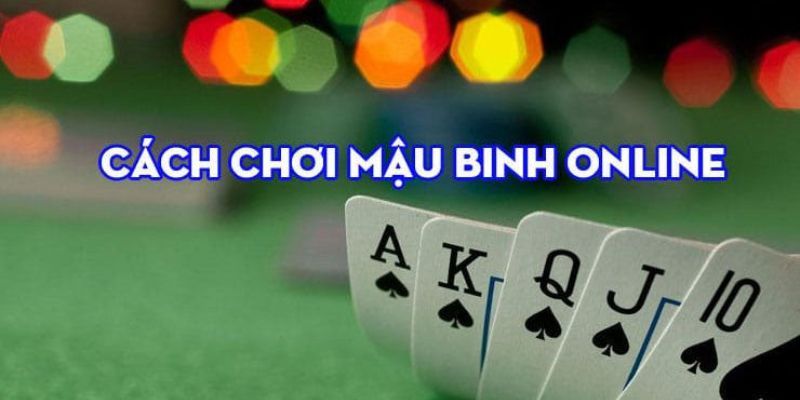 Quy tắc tham gia Mậu Binh cho hội viên mới tìm hiểu