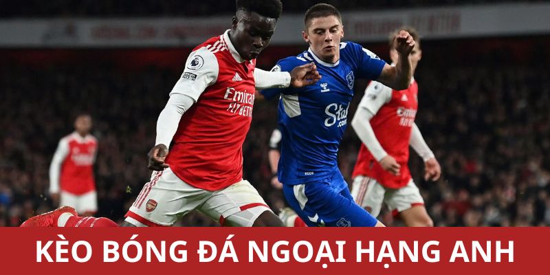 Kèo bóng đá ngoại hạng anh