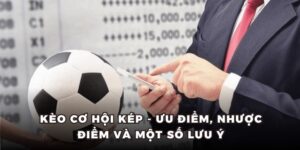 kèo cơ hội kép