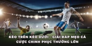Kèo trên kèo dưới