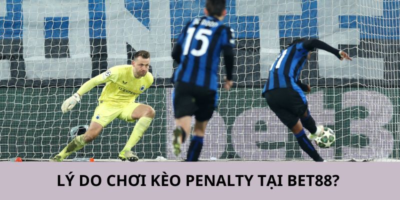 Bet88 là lựa chọn hợp lý chơi kèo penalty vì nhiều lý do khác nhau