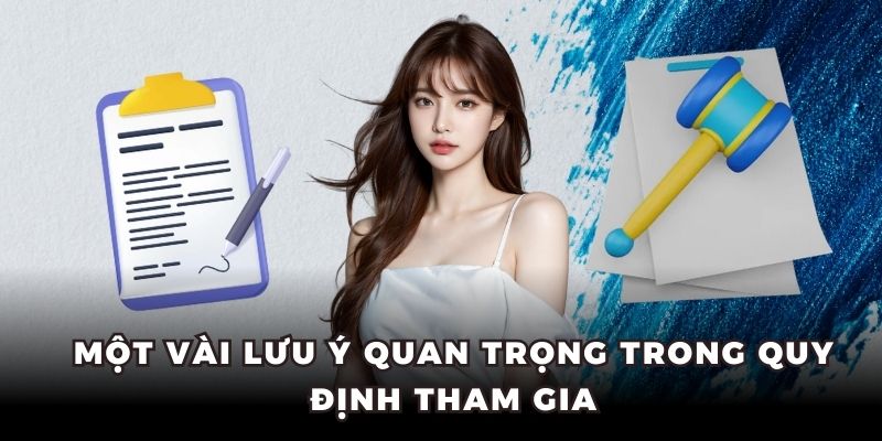 Một vài lưu ý quan trọng trong quy định tham gia