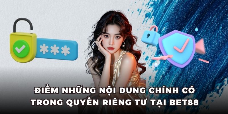 Điểm những nội dung chính có trong quyền riêng tư tại BET88