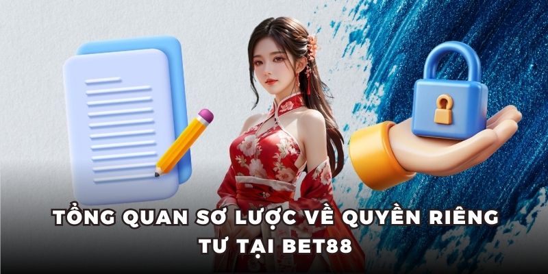 Tổng quan sơ lược về quyền riêng tư tại BET88