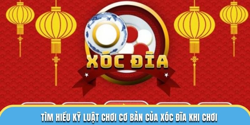 Tìm hiểu kỹ luật chơi cơ bản của xóc đĩa khi chơi